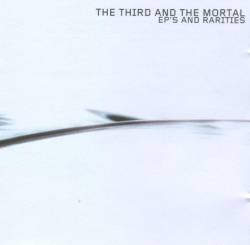 The 3rd And The Mortal : EP's and Rarities